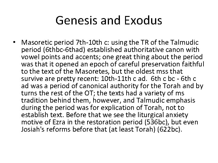 Genesis and Exodus • Masoretic period 7 th-10 th c: using the TR of