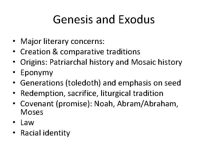 Genesis and Exodus Major literary concerns: Creation & comparative traditions Origins: Patriarchal history and