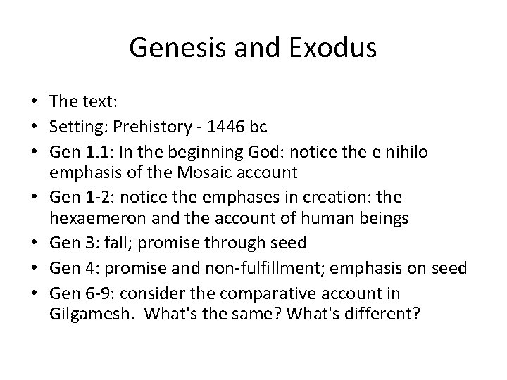 Genesis and Exodus • The text: • Setting: Prehistory - 1446 bc • Gen