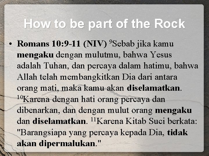 How to be part of the Rock • Romans 10: 9 -11 (NIV) 9