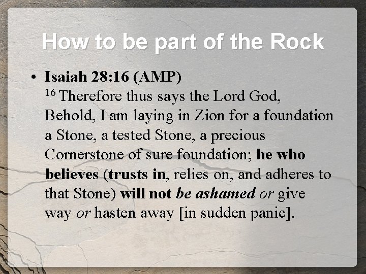 How to be part of the Rock • Isaiah 28: 16 (AMP) 16 Therefore