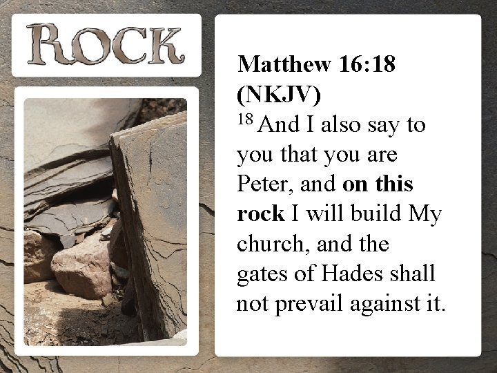 Matthew 16: 18 (NKJV) 18 And I also say to you that you are Matthew 16: 18 (NKJV) 18 And I also say to you that you are