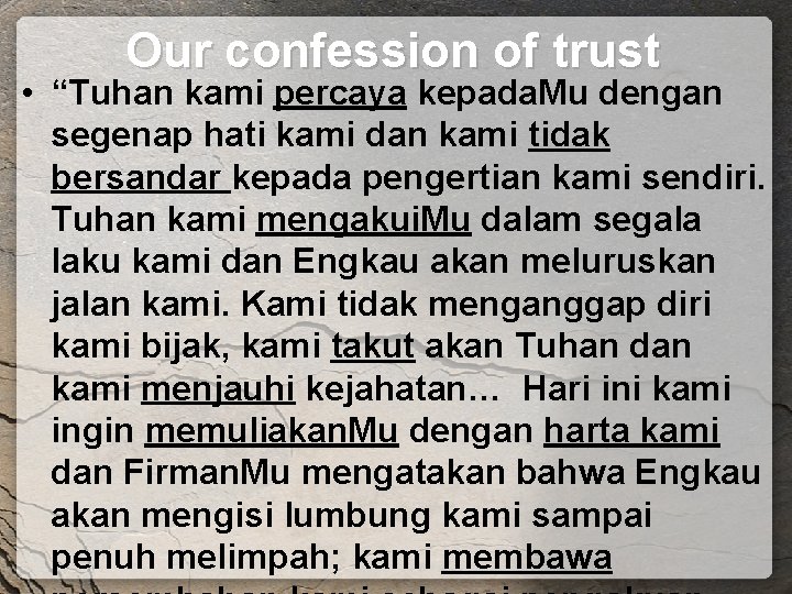 Our confession of trust • “Tuhan kami percaya kepada. Mu dengan segenap hati kami Our confession of trust • “Tuhan kami percaya kepada. Mu dengan segenap hati kami