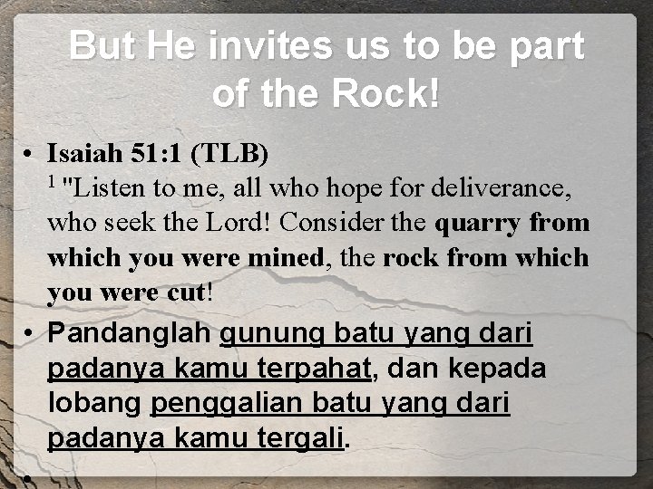 But He invites us to be part of the Rock! • Isaiah 51: 1