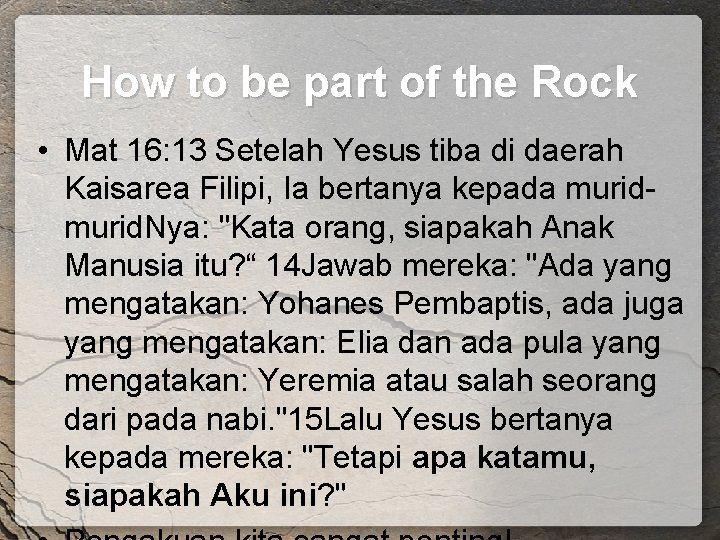 How to be part of the Rock • Mat 16: 13 Setelah Yesus tiba