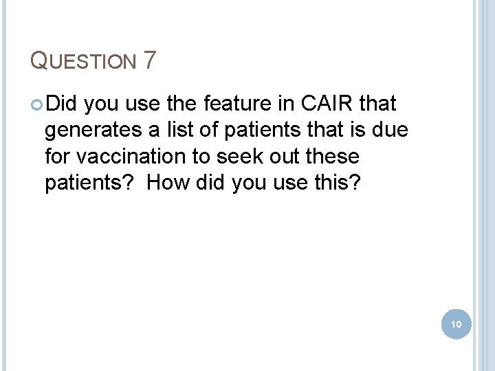 QUESTION 7 Did you use the feature in CAIR that generates a list of