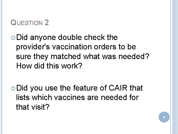 QUESTION 2 Did anyone double check the provider's vaccination orders to be sure they