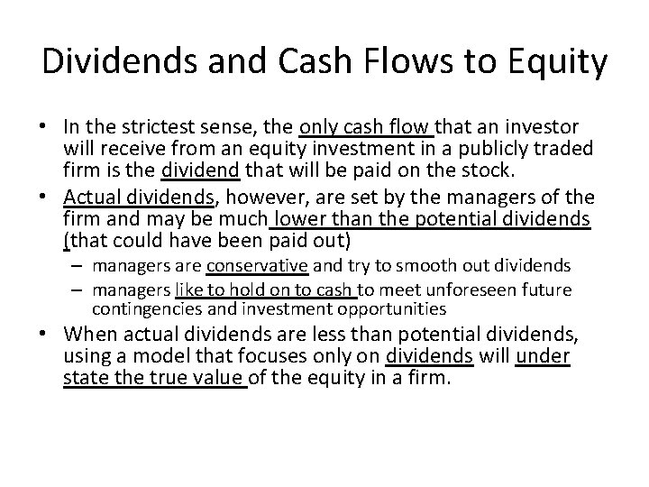 Dividends and Cash Flows to Equity • In the strictest sense, the only cash