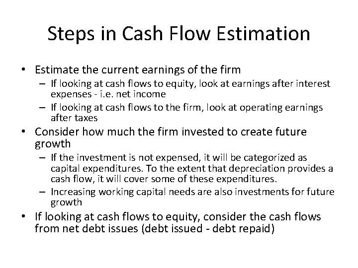 Steps in Cash Flow Estimation • Estimate the current earnings of the firm –