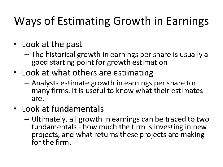 Ways of Estimating Growth in Earnings • Look at the past – The historical