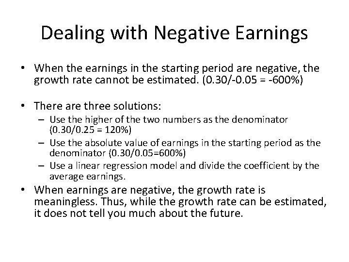 Dealing with Negative Earnings • When the earnings in the starting period are negative,