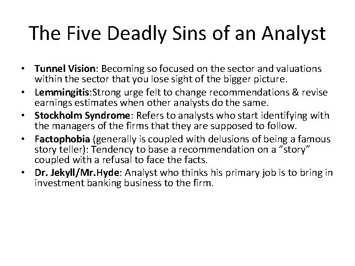 The Five Deadly Sins of an Analyst • Tunnel Vision: Becoming so focused on