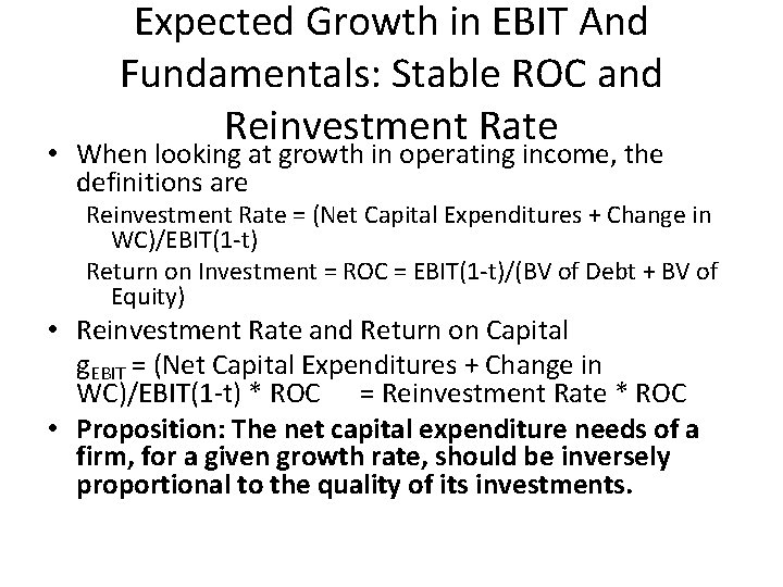 Expected Growth in EBIT And Fundamentals: Stable ROC and Reinvestment Rate • When looking