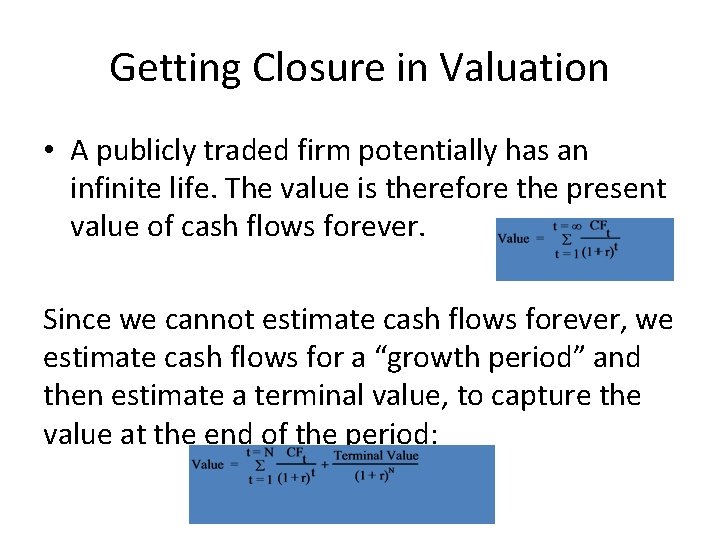 Getting Closure in Valuation • A publicly traded firm potentially has an infinite life.