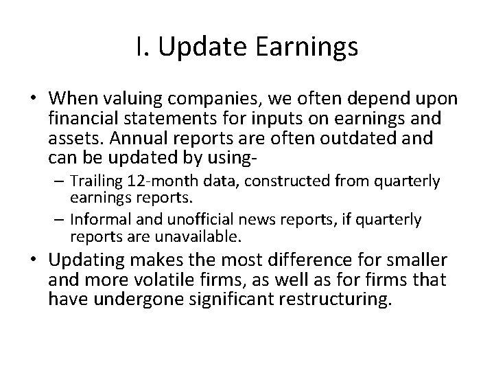 I. Update Earnings • When valuing companies, we often depend upon financial statements for