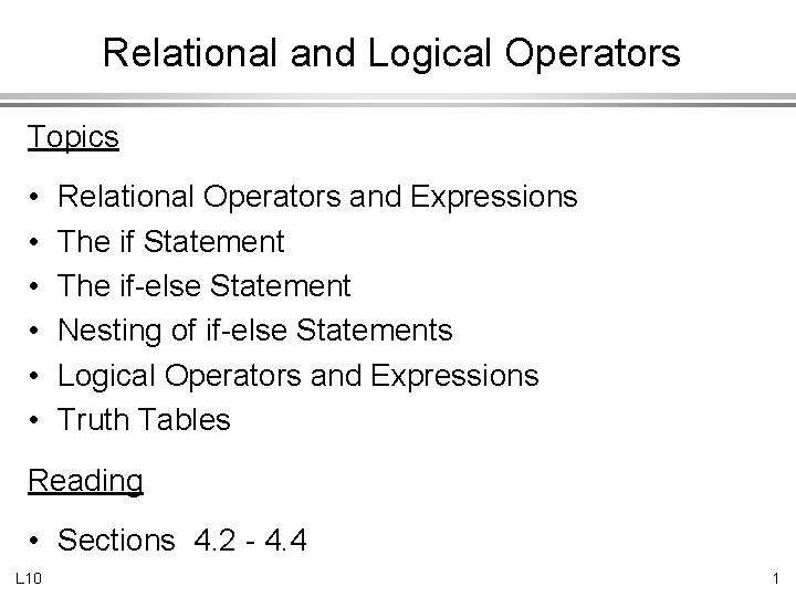 Relational and Logical Operators Topics • • • Relational Operators and Expressions The if