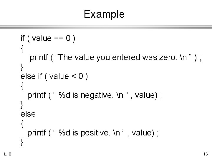 Example if ( value == 0 ) { printf ( “The value you entered