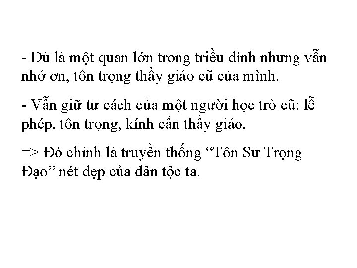 - Dù là một quan lớn trong triều đình nhưng vẫn nhớ ơn, tôn