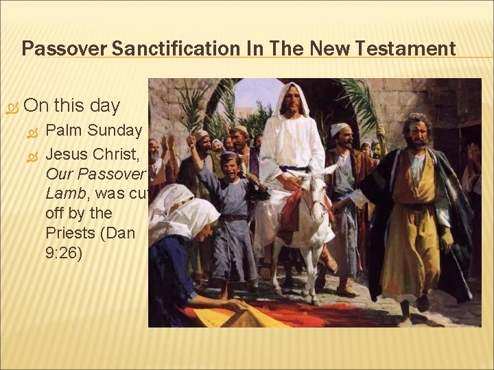 Passover Sanctification In The New Testament On this day Palm Sunday Jesus Christ, Our Passover Sanctification In The New Testament On this day Palm Sunday Jesus Christ, Our