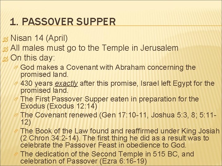 1. PASSOVER SUPPER Nisan 14 (April) All males must go to the Temple in 1. PASSOVER SUPPER Nisan 14 (April) All males must go to the Temple in