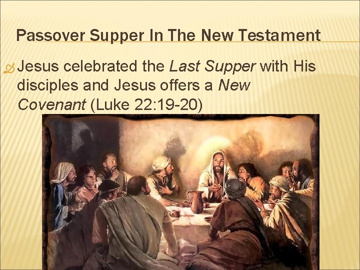 Passover Supper In The New Testament Jesus celebrated the Last Supper with His disciples Passover Supper In The New Testament Jesus celebrated the Last Supper with His disciples