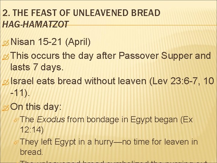2. THE FEAST OF UNLEAVENED BREAD HAG-HAMATZOT Nisan 15 -21 (April) This occurs the 2. THE FEAST OF UNLEAVENED BREAD HAG-HAMATZOT Nisan 15 -21 (April) This occurs the