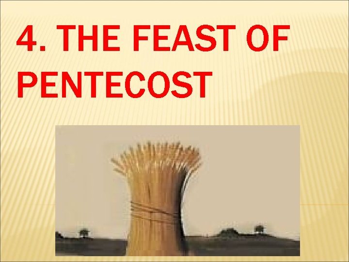 4. THE FEAST OF PENTECOST 4. THE FEAST OF PENTECOST