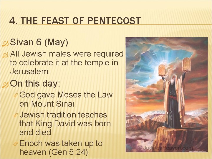 4. THE FEAST OF PENTECOST Sivan 6 (May) All Jewish males were required to 4. THE FEAST OF PENTECOST Sivan 6 (May) All Jewish males were required to