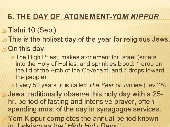 6. THE DAY OF ATONEMENT-YOM KIPPUR Tishri 10 (Sept) This is the holiest day 6. THE DAY OF ATONEMENT-YOM KIPPUR Tishri 10 (Sept) This is the holiest day