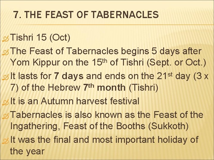 7. THE FEAST OF TABERNACLES Tishri 15 (Oct) The Feast of Tabernacles begins 5 7. THE FEAST OF TABERNACLES Tishri 15 (Oct) The Feast of Tabernacles begins 5