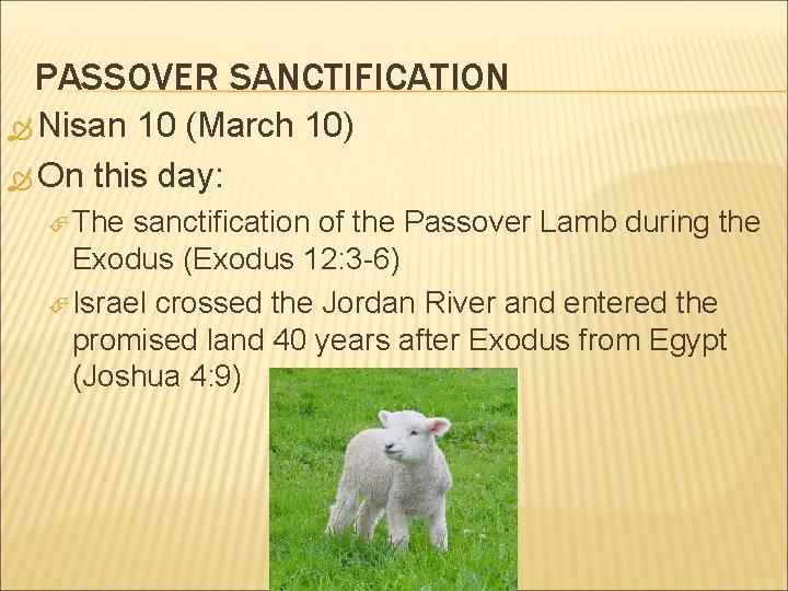 PASSOVER SANCTIFICATION Nisan 10 (March 10) On this day: The sanctification of the Passover PASSOVER SANCTIFICATION Nisan 10 (March 10) On this day: The sanctification of the Passover
