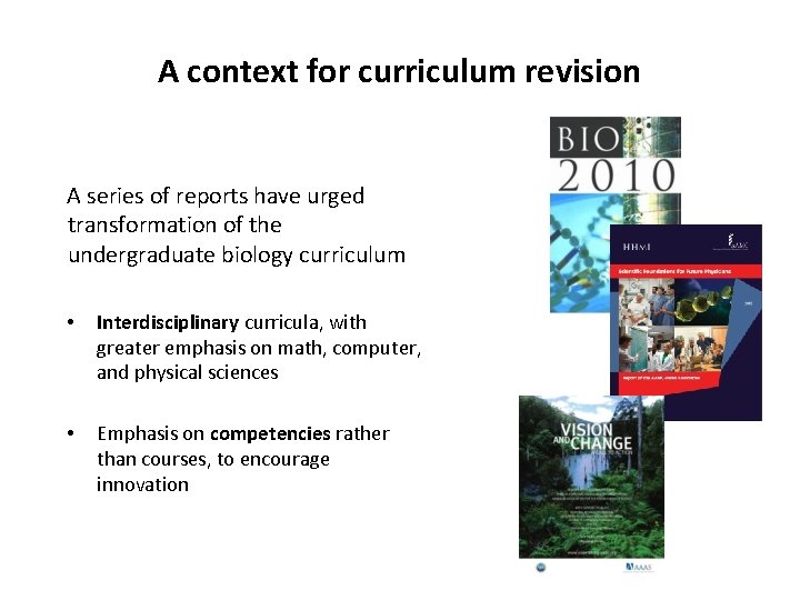 A context for curriculum revision A series of reports have urged transformation of the