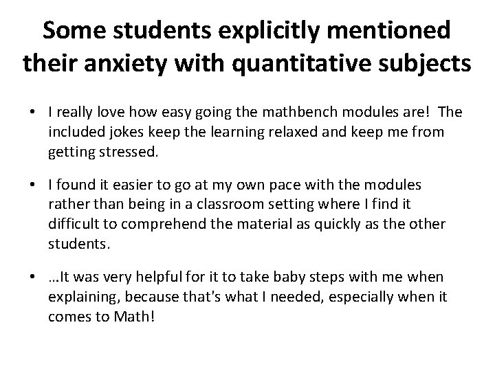 Some students explicitly mentioned their anxiety with quantitative subjects • I really love how