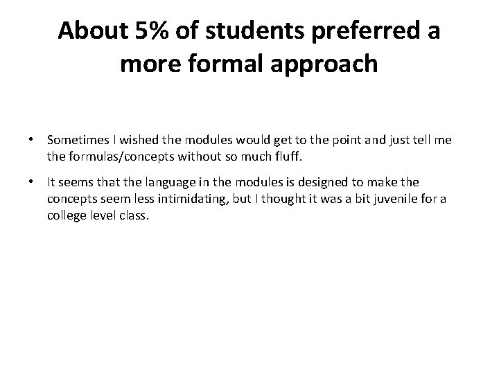 About 5% of students preferred a more formal approach • Sometimes I wished the