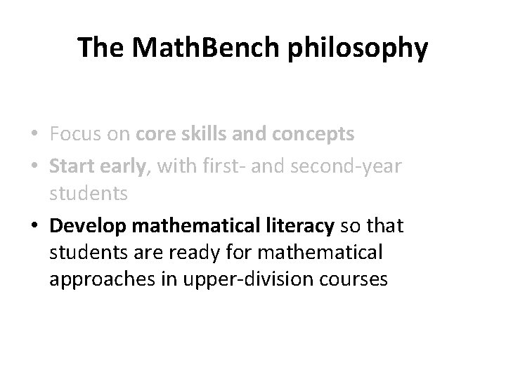 The Math. Bench philosophy • Focus on core skills and concepts • Start early,
