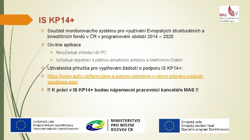 IS KP 14+ Součást monitorovacího systému pro využívání Evropských strukturálních a investičních fondů v
