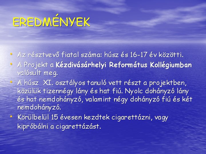 EREDMÉNYEK • Az résztvevő fiatal száma: húsz és 16 -17 év közötti. • A