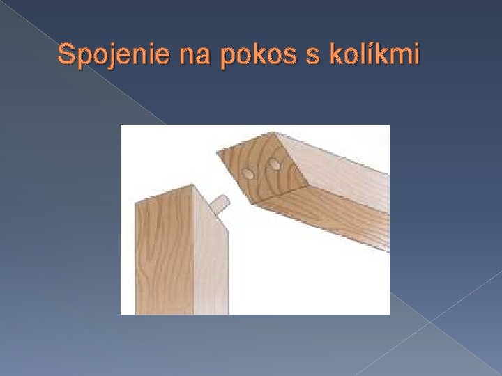 Spojenie na pokos s kolíkmi 