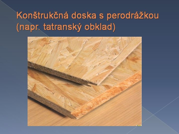 Konštrukčná doska s perodrážkou (napr. tatranský obklad) 