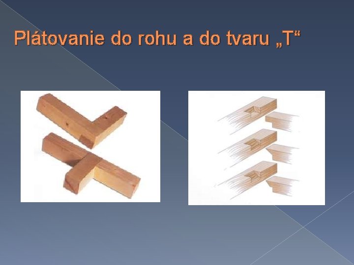 Plátovanie do rohu a do tvaru „T“ 