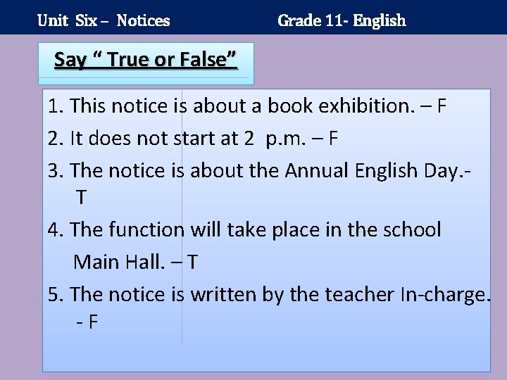 Unit Six – Notices Grade 11 - English Say “ True or False” 1.