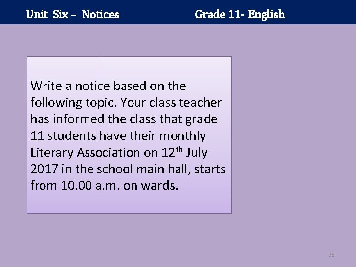 Unit Six – Notices Grade 11 - English Write a notice based on the