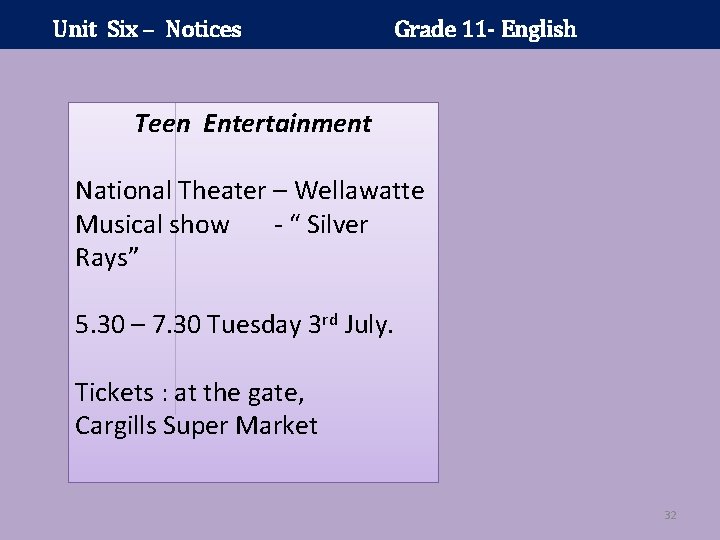 Unit Six – Notices Grade 11 - English Teen Entertainment National Theater – Wellawatte