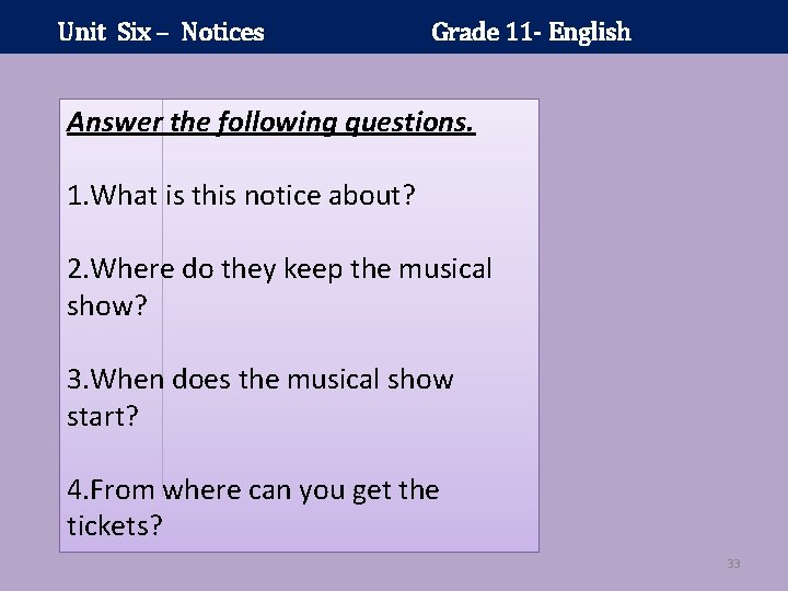 Unit Six – Notices Grade 11 - English Answer the following questions. 1. What