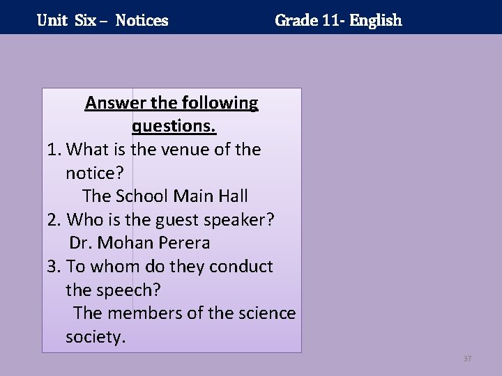 Unit Six – Notices Grade 11 - English Answer the following questions. 1. What