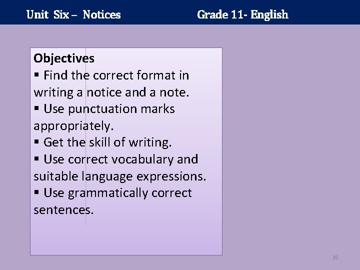 Unit Six – Notices Grade 11 - English Objectives § Find the correct format