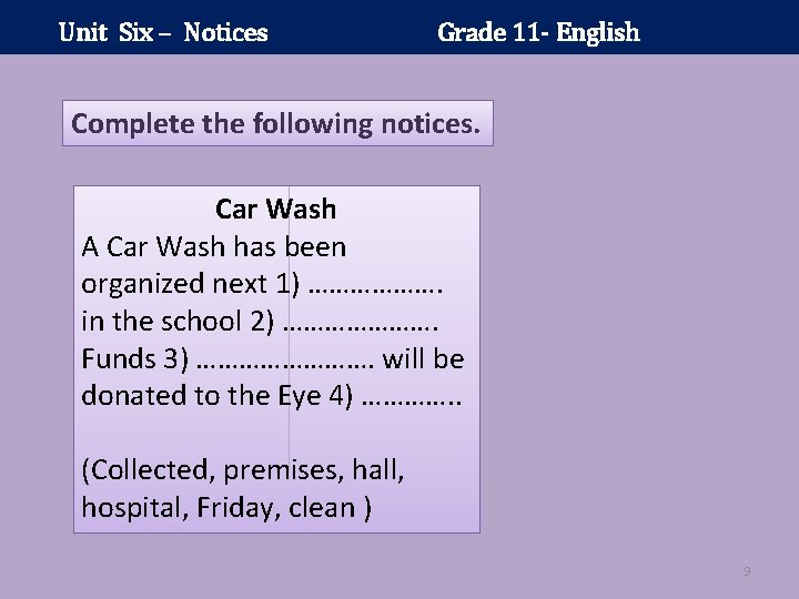 Unit Six – Notices Grade 11 - English Complete the following notices. Car Wash