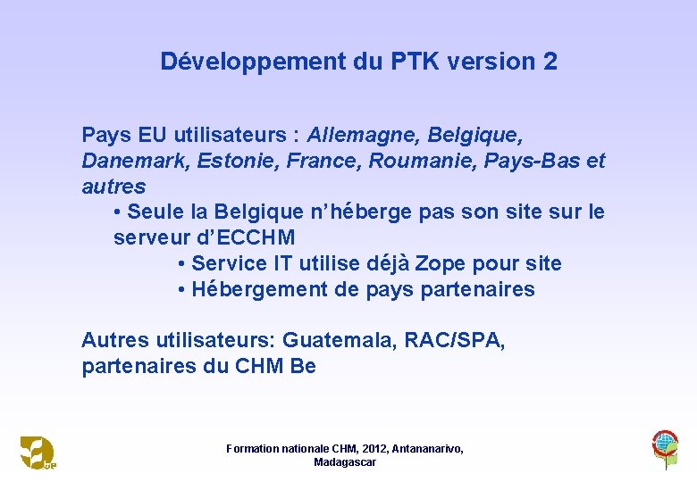 Développement du PTK version 2 Pays EU utilisateurs : Allemagne, Belgique, Danemark, Estonie, France,