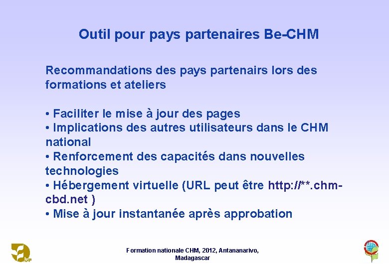 Outil pour pays partenaires Be-CHM Recommandations des pays partenairs lors des formations et ateliers