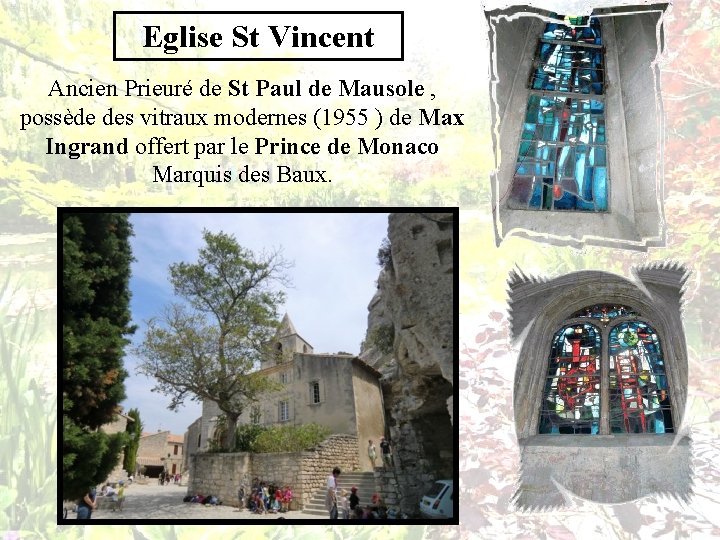 Eglise St Vincent Ancien Prieuré de St Paul de Mausole , possède des vitraux
